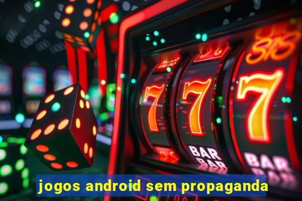 jogos android sem propaganda